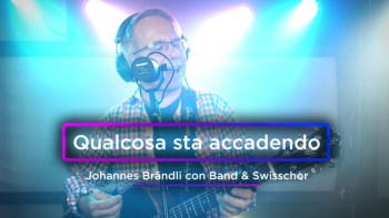19a AZK: ♫ Qualcosa sta accadendo ♫ - Johannes Brändli con band & Swisschor