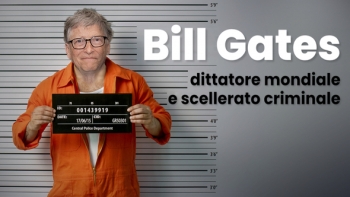 Bill Gates: dittatore mondiale con il profilo di uno scellerato criminale