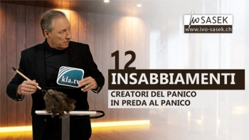 12 insabbiamenti - Creatori di panico in preda al panico (del fondatore di Kla.TV Ivo Sasek) VERSIONE BREVE