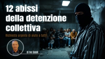 12 abissi della detenzione collettiva - Richiesta urgente di aiuto a tutti! (di Ivo Sasek)