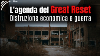 L'agenda del Great Reset – Distruzione economica e guerra
