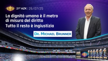21a AZK – Dott. Avv. Michael Brunner: la dignità umana è il metro di misura del diritto, tutto il resto è ingiustizia!