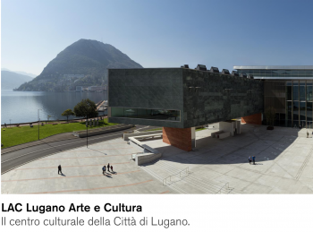 LAC Lugano Arte e Cultura Il centro culturale della Città di Lugano. Programma degli eventi